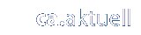 CA - Aktuelles